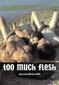 Слишком много плоти - Too Much Flesh