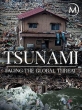 Цунами. Перед лицом глобальной угрозы - Tsunamis- Facing a Global Threat