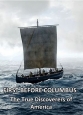 Они были до Колумба. Настоящие первооткрыватели Америки - First Before Columbus. The True Discoverers of America