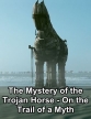 Загадка троянского коня - The Mystery of the Trojan Horse - On the Trail of a Myth