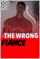 Кошмарный жених - The Wrong FiancГ©