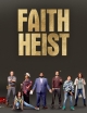    - Faith Heist