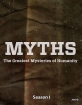 Мифы: великие тайны человечества - Myths - The Greatest Mysteries of Humanity