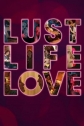 , ,  - Lust Life Love
