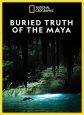 Затерянная правда Майя - Buried Truth of the Maya