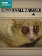 BBC: Звери в миниатюре - Super Small AnimalsРї