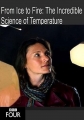 BBC: Невероятные приключения температуры - From Ice to Fire- The Incredible Science of Temperature