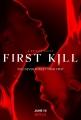   - First Kill
